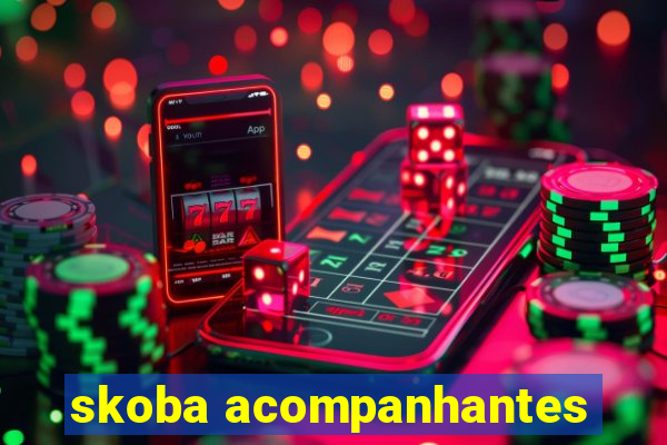 skoba acompanhantes